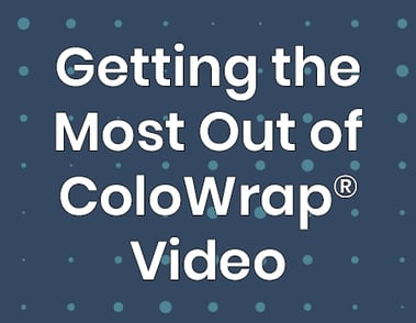Getting the Most Out of ColoWrap® Video