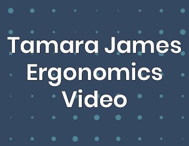 Tamara James Ergonomics Video