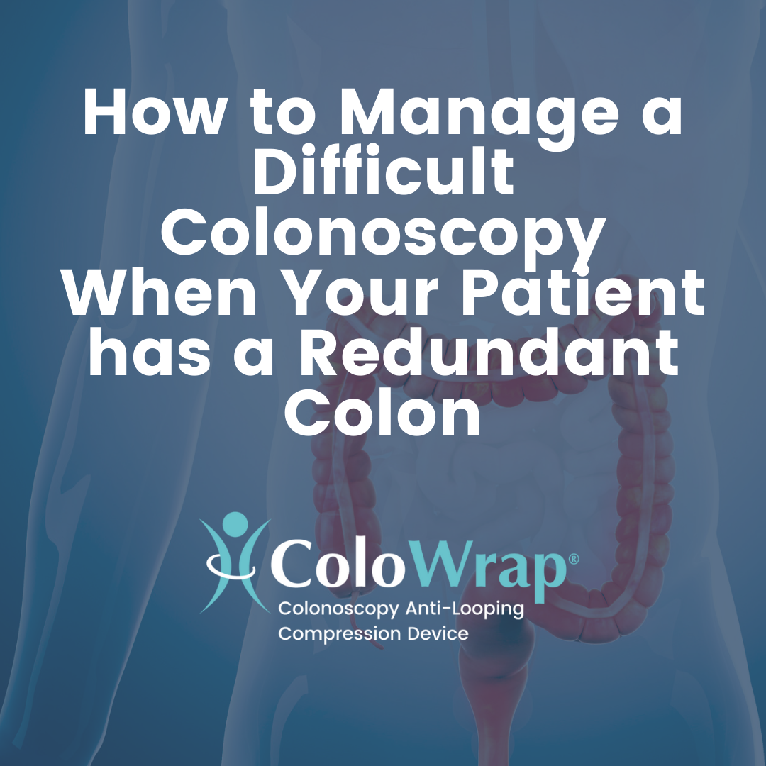 How to Manage a Difficult Colonoscopy When Your Patient has a Redundant Colon